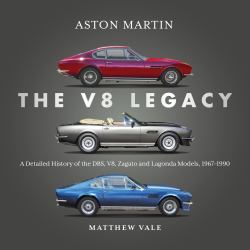 Aston Martin: the V8 Legacy : Classic Coupes From 1967-1990