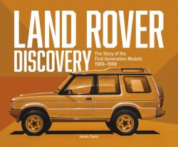 Land Rover Discovery : The Story of the First Generation Models, 1989-1998