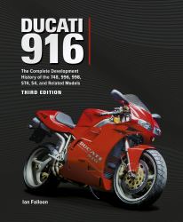 Ducati 916 : The Complete Development History of the 748, 996, 998, ST4, S4, and Related Models Third Edition