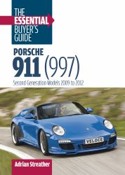 Porsche 911 (997): the Essential Buyer's Guide : Second Generation Models 2009 To 2012