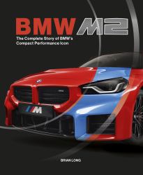 Bmw M2 : The Complete Story of BMW's Compact Performance Icon