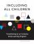 Including All Children : Transitioning to an Inclusive Early Learning Program Including All Children : Transitioning to an Inclusive Early Learning Program