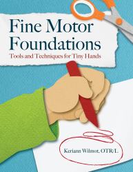 Fine Motor Foundations : Tools and Techniques for Tiny Hands