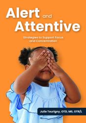 Alert and Attentive : Strategies to Support Focus and Concentration