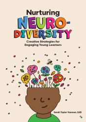 Nurturing Neurodiversity : Creative Strategies for Engaging Young Learners