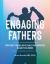 Engaging Fathers : Strategies for Inclusive Family Partnerships in Early Childhood