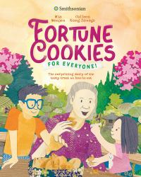 Fortune Cookies for Everyone! : The Surprising Story of the Tasty Treat We Love to Eat