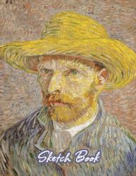 Sketch Book : Drawing Notebook for Sketching, Doodling, Writing, Art Journaling, A4 Sketchbook (Van Gogh Art Cover Vol.4)