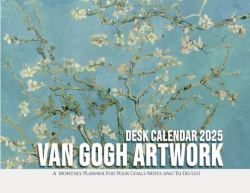 Van Gogh Artwork Desk Calendar 2025 : A Monthly Planner for Your Goals, Notes, and to-Do List
