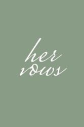 Her Vows : Wedding Vow Book Sage Green Elegant Lettering Vow Booklet for Women