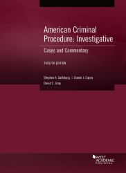 American Criminal Procedure, Investigative : Cases and Commentary
