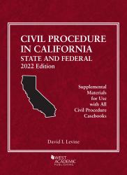 Civil Procedure in California : State and Federal, 2022 Edition