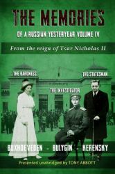 The Memories of a Russian Yesteryear - Volume IV : From the Reign of Nicholas II