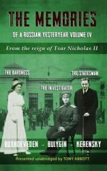The Memories of a Russian Yesteryear - Volume IV : From the Reign of Nicholas II