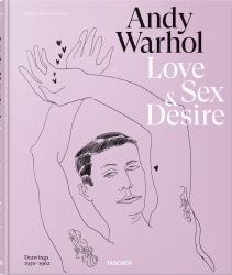 Andy Warhol. Love, Sex, and Desire. Drawings 1950-1962