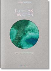 Julia Watson. lo--TEK. Water. a Field Guide for TEKnology