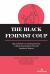 The Black Feminist Coup : Black Women's Lived Experiences in White Supremacist Feminist Academic Spaces The Black Feminist Coup : Black Women's Lived Experiences in White Supremacist Feminist Academic Spaces