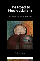 The Road to Neofeudalism : Technology, the Left and the Future