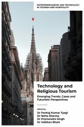 Technology and Religious Tourism : Emerging Trends, Cases and Futuristic Perspectives