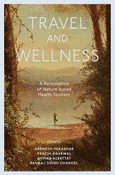 Travel and Wellness : A Renaissance of Nature-Based Health Tourism