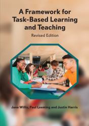 A Framework for Task-Based Learning and Teaching : Revised Edition