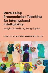 Developing Pronunciation Teaching for International Intelligibility : Insights from Hong Kong English