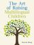 The Art of Raising Multilingual Children