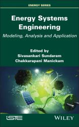 Energy Systems Engineering : Modeling, Analysis and Application