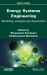 Energy Systems Engineering : Modeling, Analysis and Application