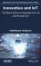 Innovation and IoT : The Rise of Smart Industries 4. 0, 5. 0 and Society 5. 0