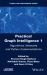 Practical Graph Intelligence 1 : Algorithms, Networks and Python Implementations Practical Graph Intelligence 1 : Algorithms, Networks and Python Implementations