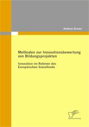 Methoden zur Innovationsbewertung von Bildungsprojekten: Innovation im Rahmen des Europaischen Sozialfonds