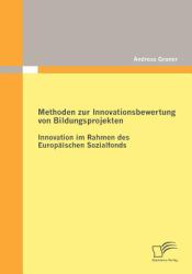 Methoden Zur Innovationsbewertung Von Bildungsprojekten : Innovation Im Rahmen des Europäischen Sozialfonds