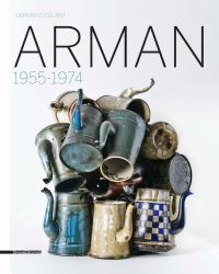 Arman: 1955 1974