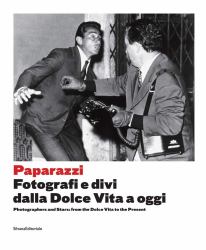Paparazzi : Photographers and Stars: from the Dolce Vita to the Present