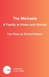 The Michaels : A Family at Home and Abroad: Two Plays