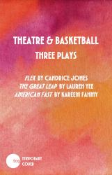 Theatre and Basketball : Three Game-Changing Plays about Rising Stars