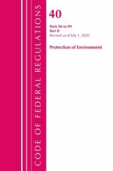 Code of Federal Regulations, Title 40 Protection of the Environment 97-99, Revised As of July 1 2026