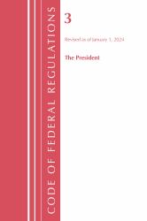 Code of Federal Regulations, Title 03 the President, Revised As of January 1 2024