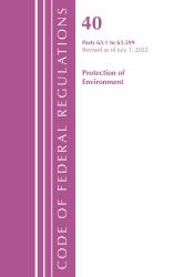 Code of Federal Regulations, Title 40 Protection of the Environment 63.1-63.599, Revised as of July 1, 2020