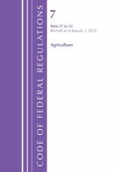 Code of Federal Regulations, Title 07 Agriculture 27-52, Revised As of January 1 2025
