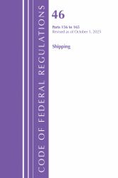 Code of Federal Regulations, Title 46 Shipping 156-165, Revised As of October 1 2025