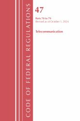 Code of Federal Regulations, Title 47 Telecommunication 70-79, Revised As of October 1 2024