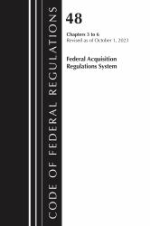 Code of Federal Regulations, Title 48 Federal Acquisition Regulations System Chapters 3-6, Revised As of October 1 2025