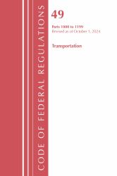 Code of Federal Regulations, Title 49 Transportation 1000-1199, Revised As of October 1 2024