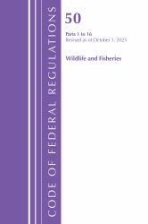 Code of Federal Regulations, Title 50 Wildlife and Fisheries 1-16, Revised As of October 1 2025