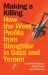Making a Killing : How the West Profits from Slaughter in Gaza and Yemen