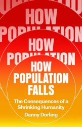 How Population Falls : The Consequences of a Shrinking Humanity