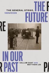 The Future in Our Past : The General Strike, 1926/2026