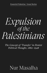 Expulsion of the Palestinians : The Concept of 'Transfer' in Zionist Political Thought, 1882-1948